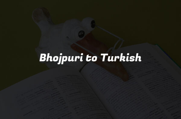Bhojpuri to Turkish