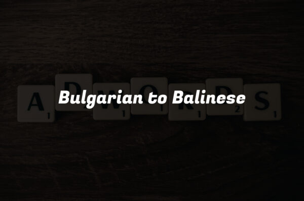 Bulgarian to Balinese