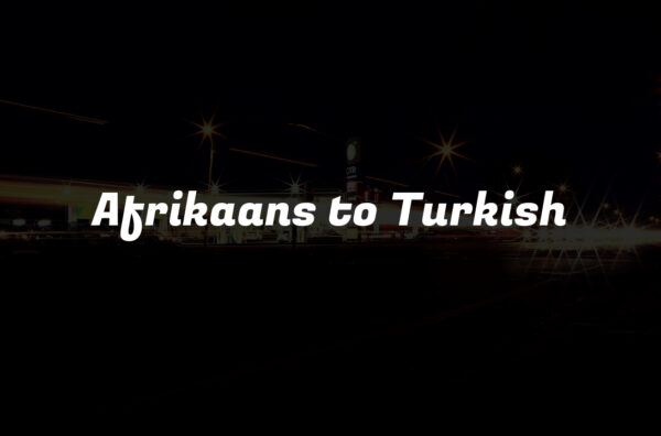 Afrikaans to Turkish