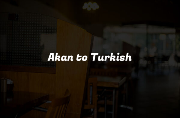 Akan to Turkish